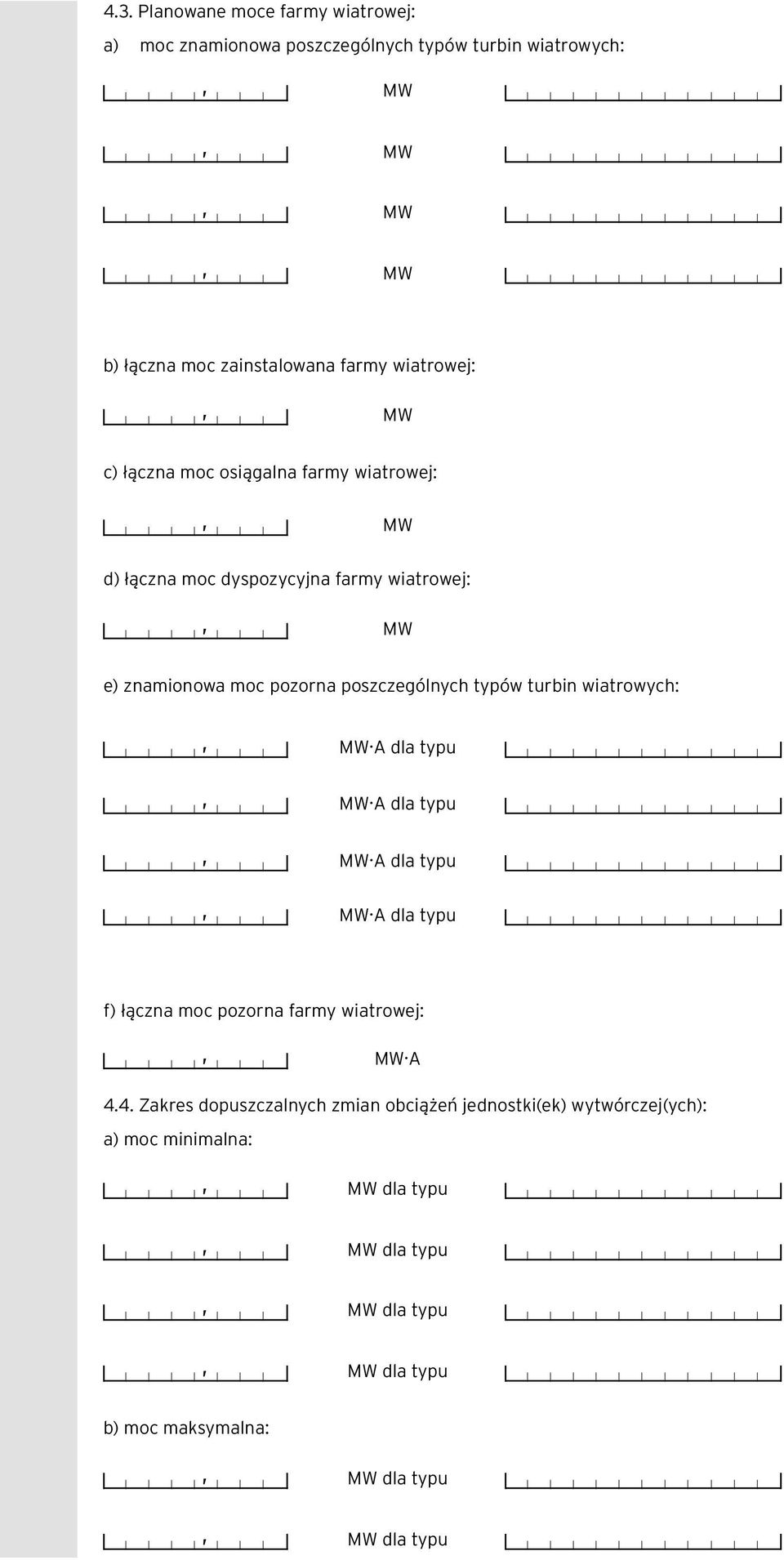 poszczególnych typów turbin wiatrowych: A dla typu A dla typu A dla typu A dla typu f) łączna moc pozorna farmy wiatrowej: A 4.