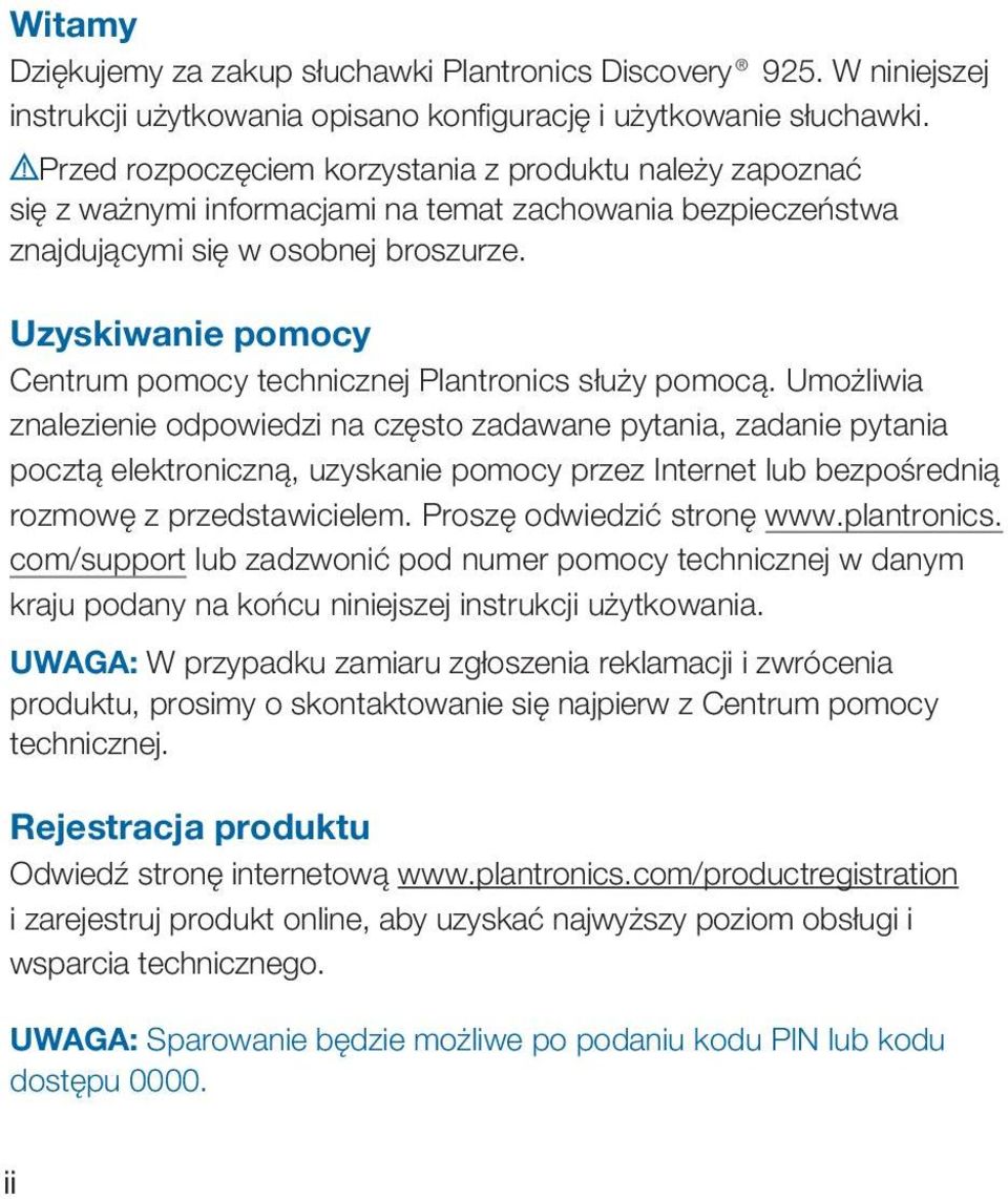 Uzyskiwanie pomocy Centrum pomocy technicznej Plantronics służy pomocą.