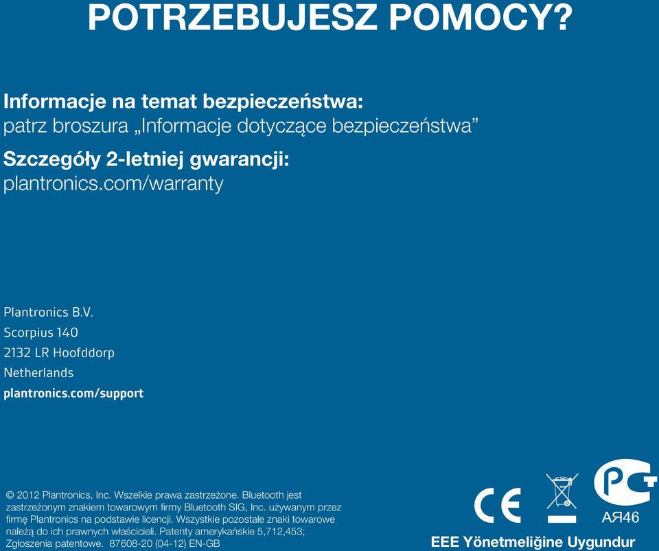 Bluetooth jest zastrzeżonym znakiem towarowym firmy Bluetooth SIG, Inc. używanym przez firmę Plantronics na podstawie licencji.