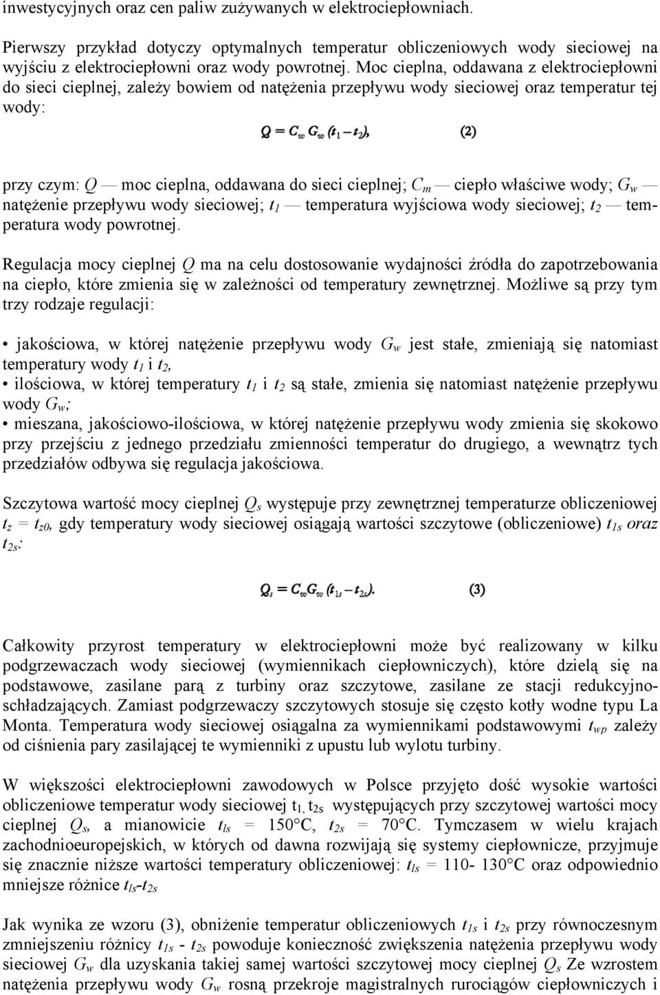 ciepło właściwe wody; G w natężenie przepływu wody sieciowej; t 1 temperatura wyjściowa wody sieciowej; t 2 temperatura wody powrotnej.