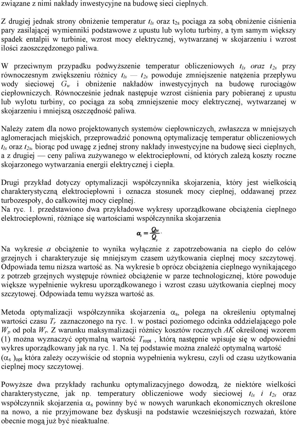 w turbinie, wzrost mocy elektrycznej, wytwarzanej w skojarzeniu i wzrost ilości zaoszczędzonego paliwa.