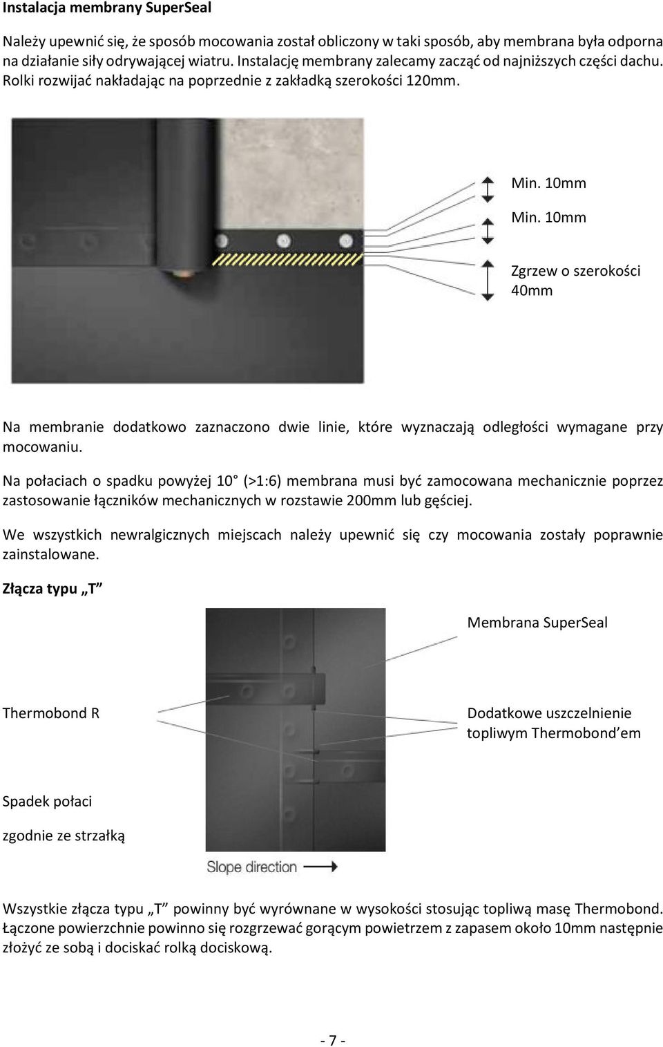 10mm Zgrzew o szerokości 40mm Na membranie dodatkowo zaznaczono dwie linie, które wyznaczają odległości wymagane przy mocowaniu.