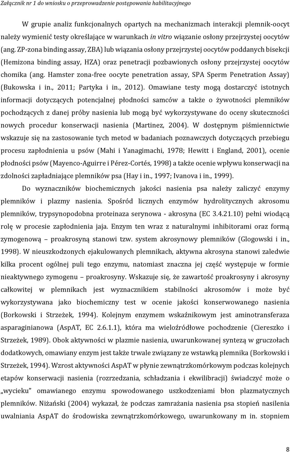 Hamster zona-free oocyte penetration assay, SPA Sperm Penetration Assay) (Bukowska i in., 2011; Partyka i in., 2012).
