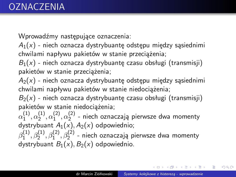 pakietów w stanie niedociążenia; B 2 (x)-niechoznaczadystrybuantęczasuobsługi(transmisji) pakietów w stanie niedociążenia; α (1) 1,α(1) 2,α(2) 1,α(2) 2 - niech