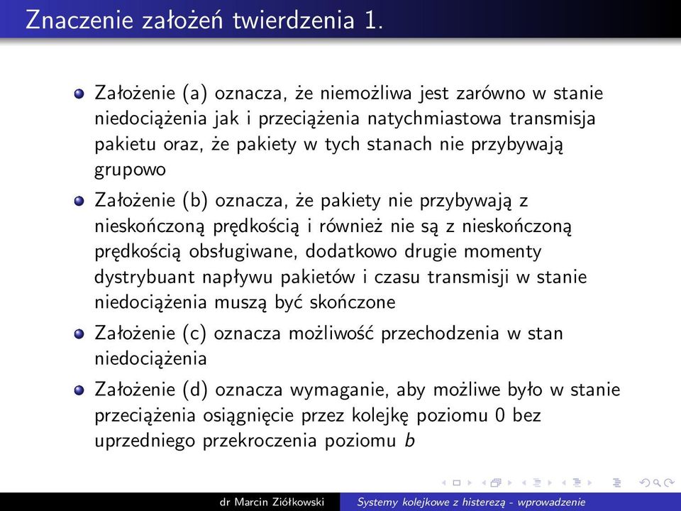 przybywają grupowo Założenie(b) oznacza, że pakiety nie przybywają z nieskończoną prędkością i również nie są z nieskończoną prędkością obsługiwane, dodatkowo drugie