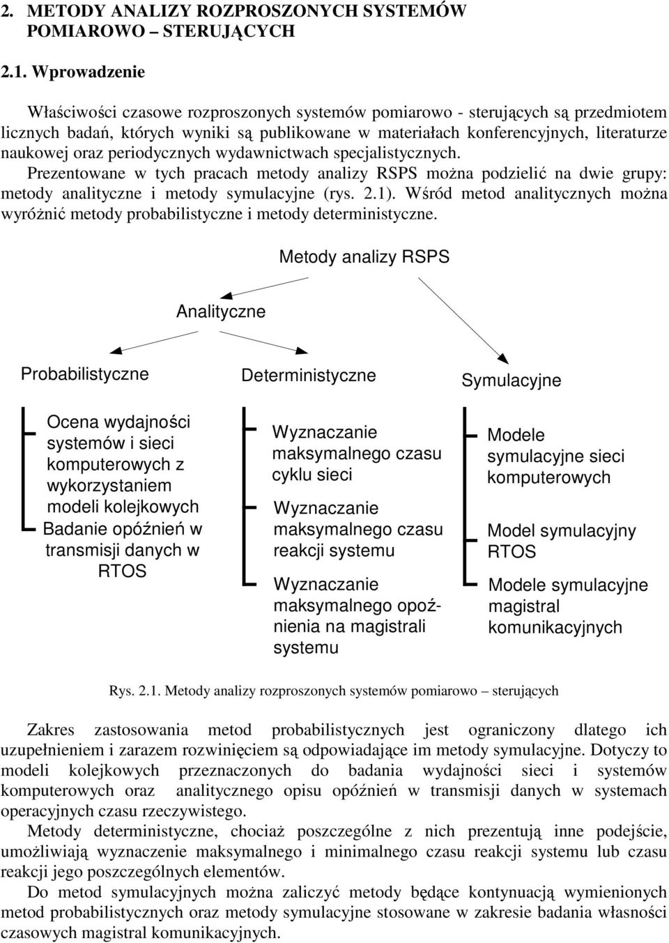 periodycznych wydawnictwach specjalistycznych. Prezentowane w tych pracach metody analizy RSPS moŝna podzielić na dwie grupy: metody analityczne i metody symulacyjne (rys. 2.).