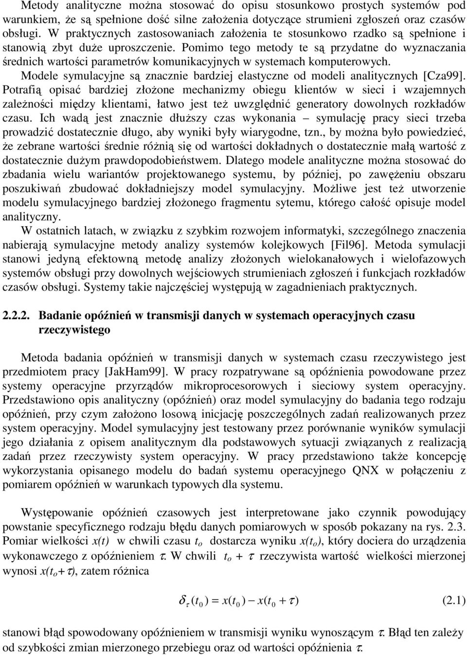 Pomimo tego metody te są przydatne do wyznaczania średnich wartości parametrów komunikacyjnych w systemach komputerowych.
