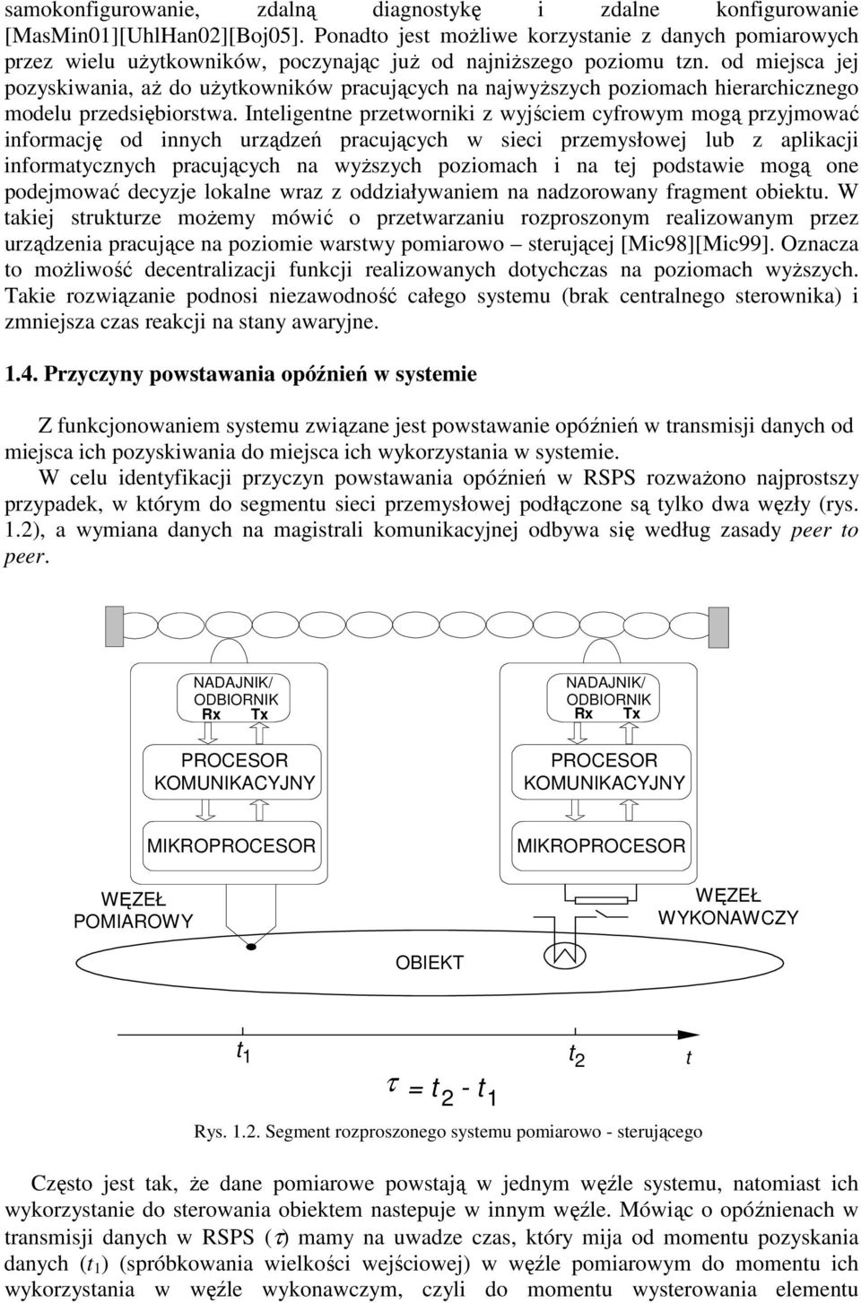od miejsca jej pozyskiwania, aŝ do uŝytkowników pracujących na najwyŝszych poziomach hierarchicznego modelu przedsiębiorstwa.