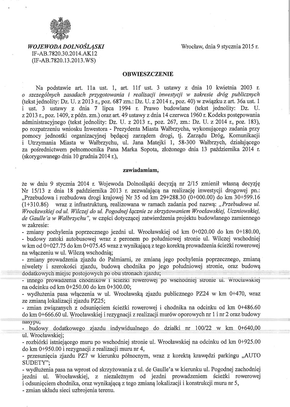 36a ust. 1 1 ust. 3 ustawy z dnia 7 lipca 1994 r. Prawo budowlane (tekst jednolity: Dz. U. z 2013 r., poz. 1409, z późn. zm.) oraz art. 49 ustawy z dnia 14 czerwca 1960 r.