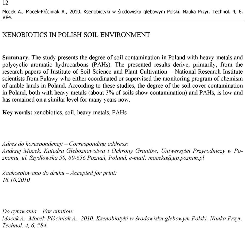 The presented results derive, primarily, from the research papers of Institute of Soil Science and Plant Cultivation National Research Institute scientists from Puławy who either coordinated or