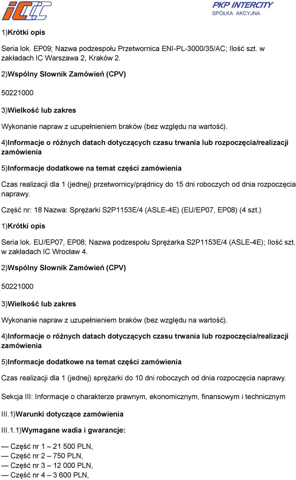 Część nr: 18 Nazwa: Sprężarki S2P1153E/4 (ASLE-4E) (EU/EP07, EP08) (4 szt.) Seria lok. EU/EP07, EP08; Nazwa podzespołu Sprężarka S2P1153E/4 (ASLE-4E); Ilość szt. w zakładach IC Wrocław 4.