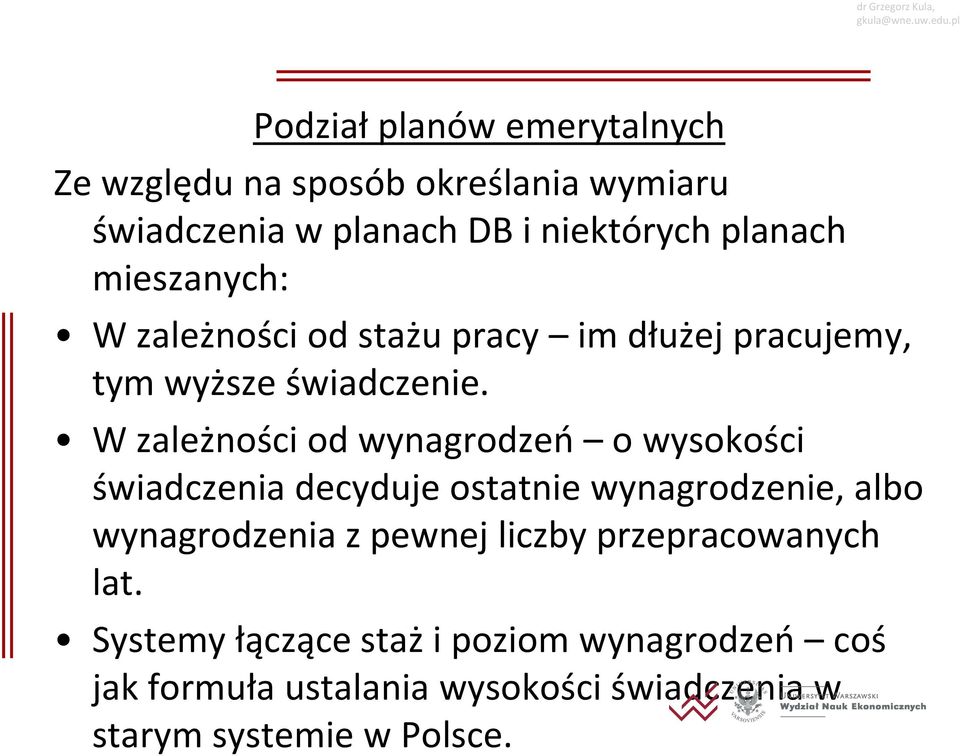 W zależności od wynagrodzeń o wysokości świadczenia decyduje ostatnie wynagrodzenie, albo wynagrodzenia z pewnej