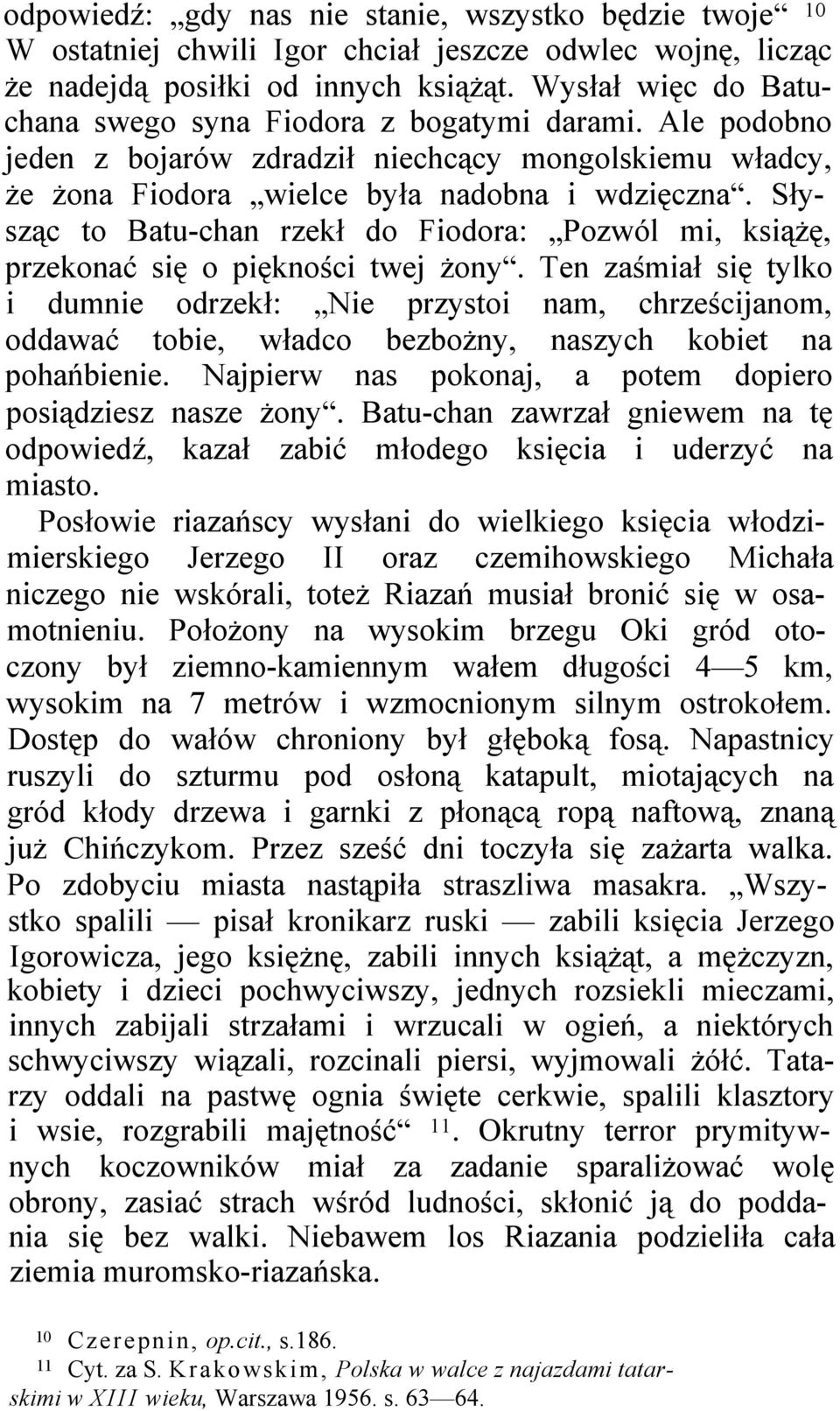 Słysząc to Batu-chan rzekł do Fiodora: Pozwól mi, książę, przekonać się o piękności twej żony.