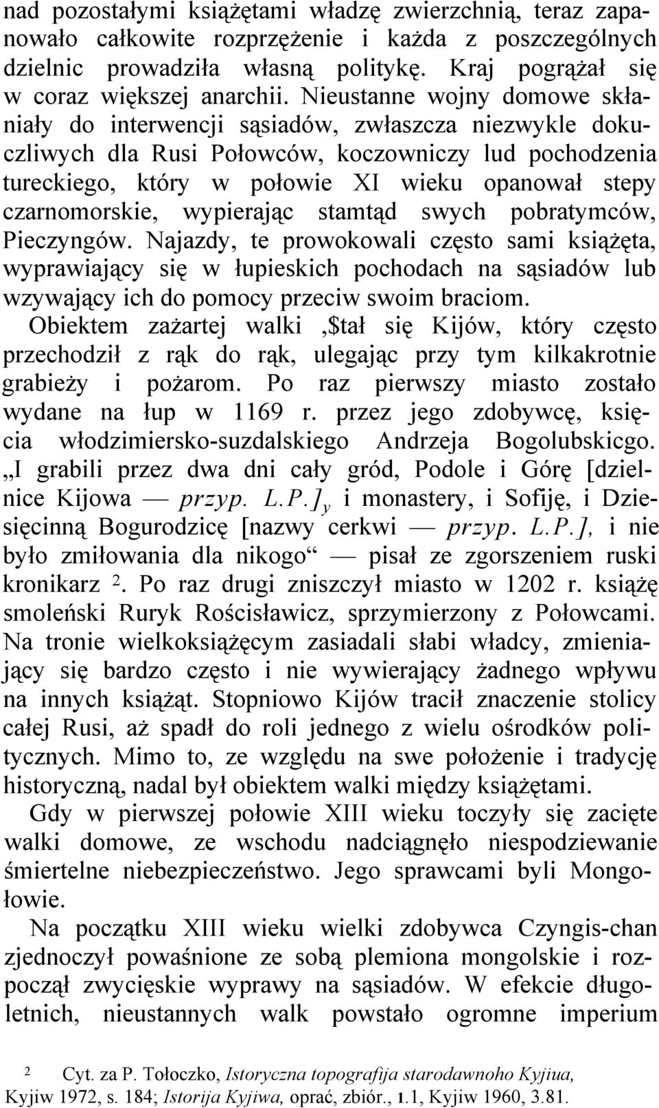 czarnomorskie, wypierając stamtąd swych pobratymców, Pieczyngów.