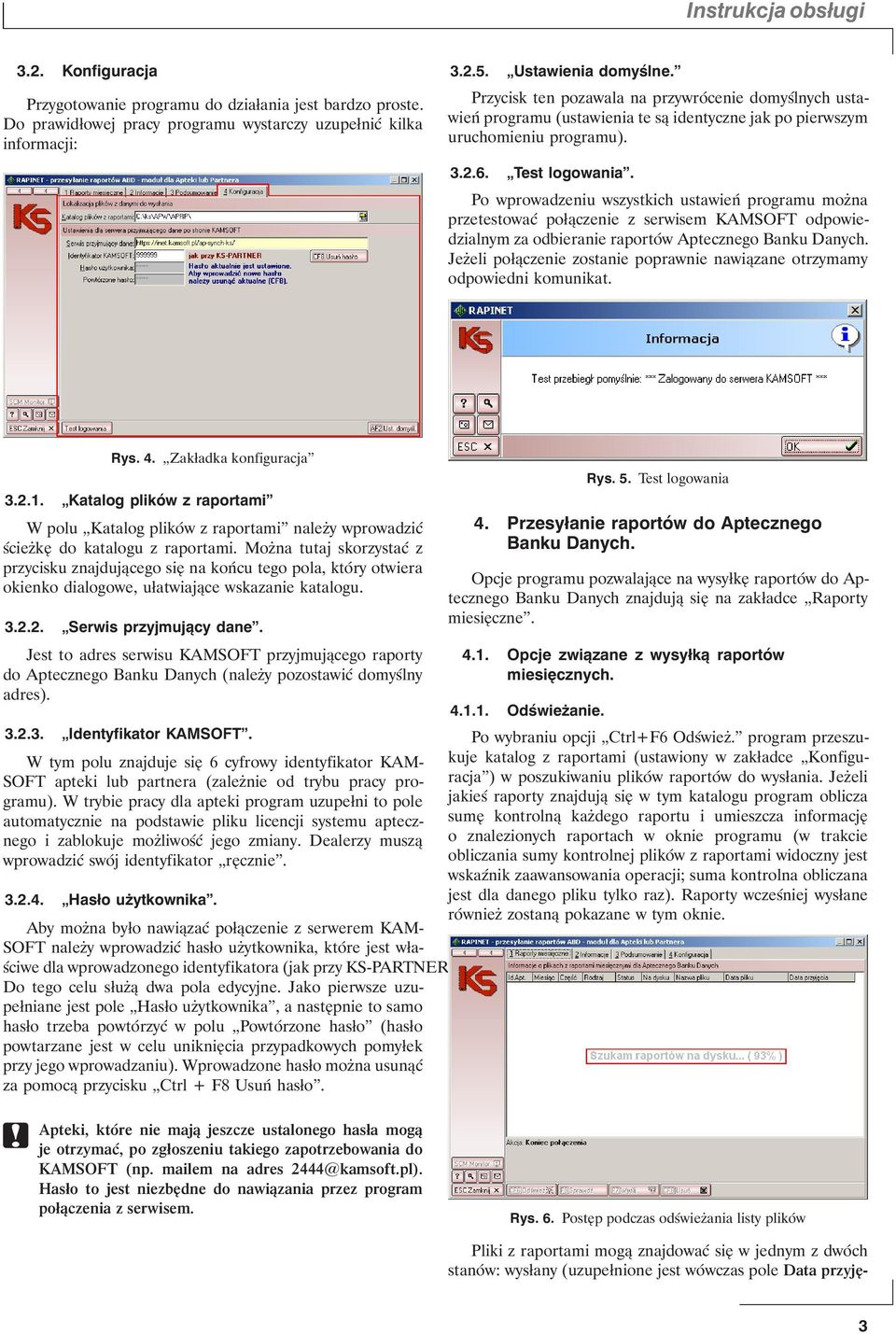 Po wprowadzeniu wszystkich ustawień programu można przetestować połączenie z serwisem KAMSOFT odpowiedzialnym za odbieranie raportów Aptecznego Banku Danych.