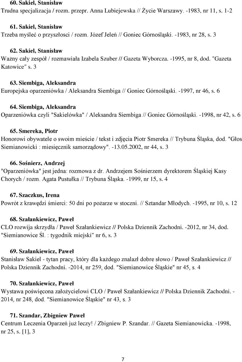 Siembiga, Aleksandra Europejska oparzeniówka / Aleksandra Siembiga // Goniec Górnośląski. -1997, nr 46, s. 6 64.