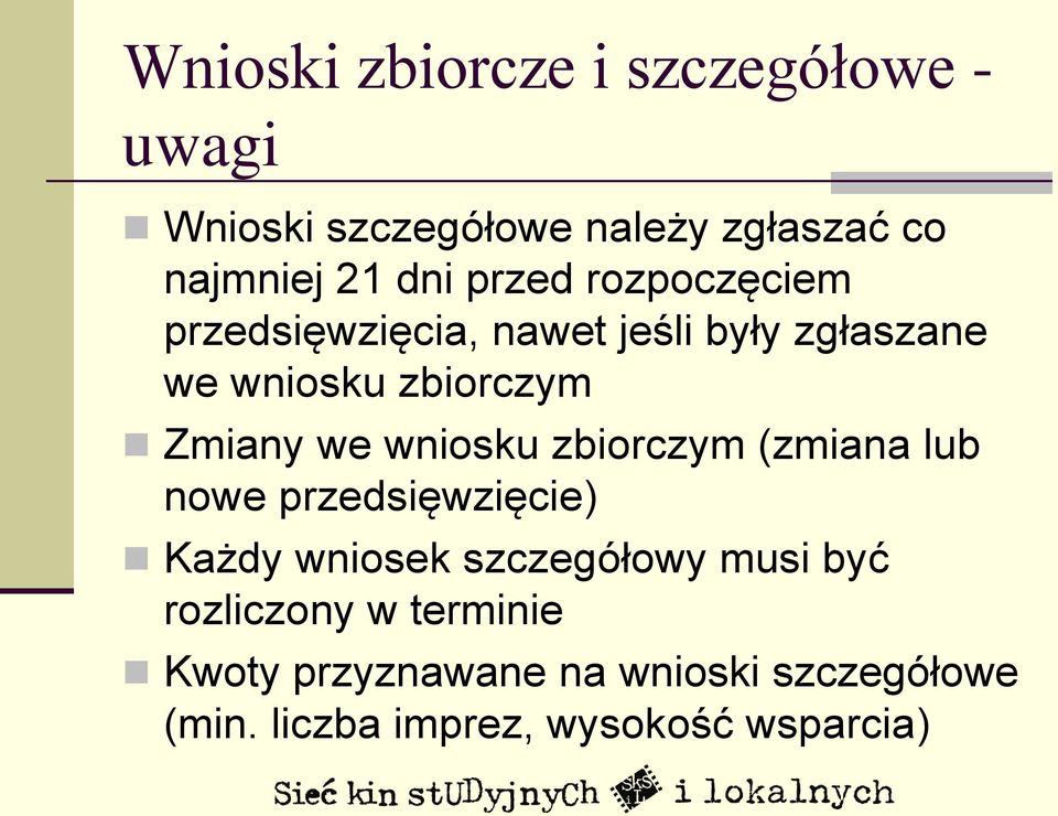 wniosku zbiorczym (zmiana lub nowe przedsięwzięcie) Każdy wniosek szczegółowy musi być