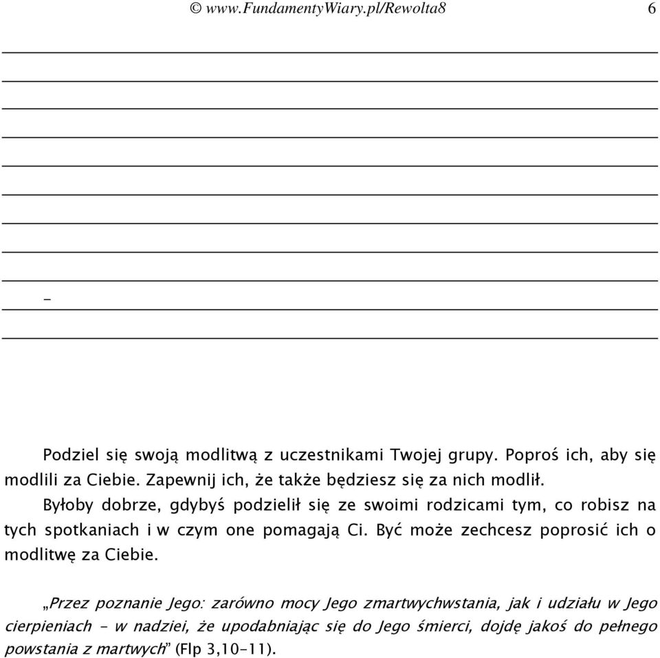 Byłoby dobrze, gdybyś podzielił się ze swoimi rodzicami tym, co robisz na tych spotkaniach i w czym one pomagają Ci.