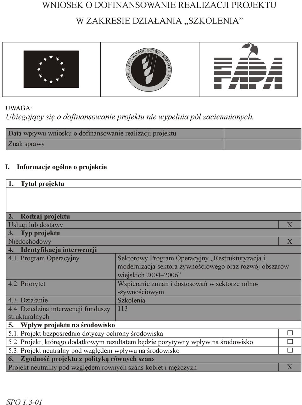 Identyfikacja interwencji 4.1. Program Operacyjny Sektorowy Program Operacyjny Restrukturyzacja i modernizacja sektora żywnościowego oraz rozwój obszarów wiejskich 20