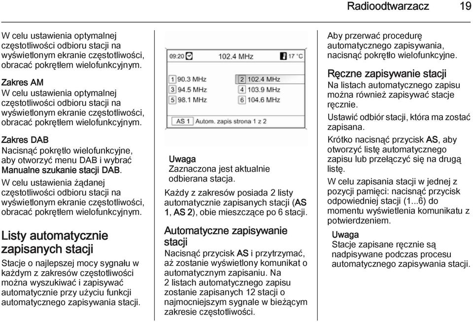 Zakres DAB Nacisnąć pokrętło wielofunkcyjne, aby otworzyć menu DAB i wybrać Manualne szukanie stacji DAB.