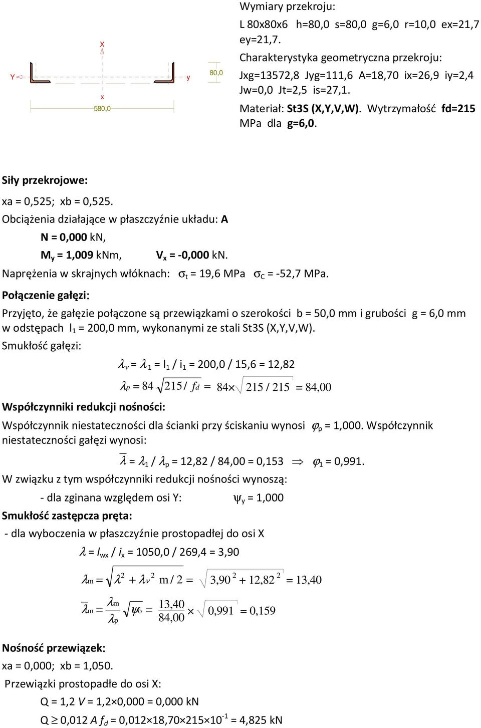 Naprężenia w skrajnych włóknach: σ t = 9,6 MPa σ C = -52,7 MPa.