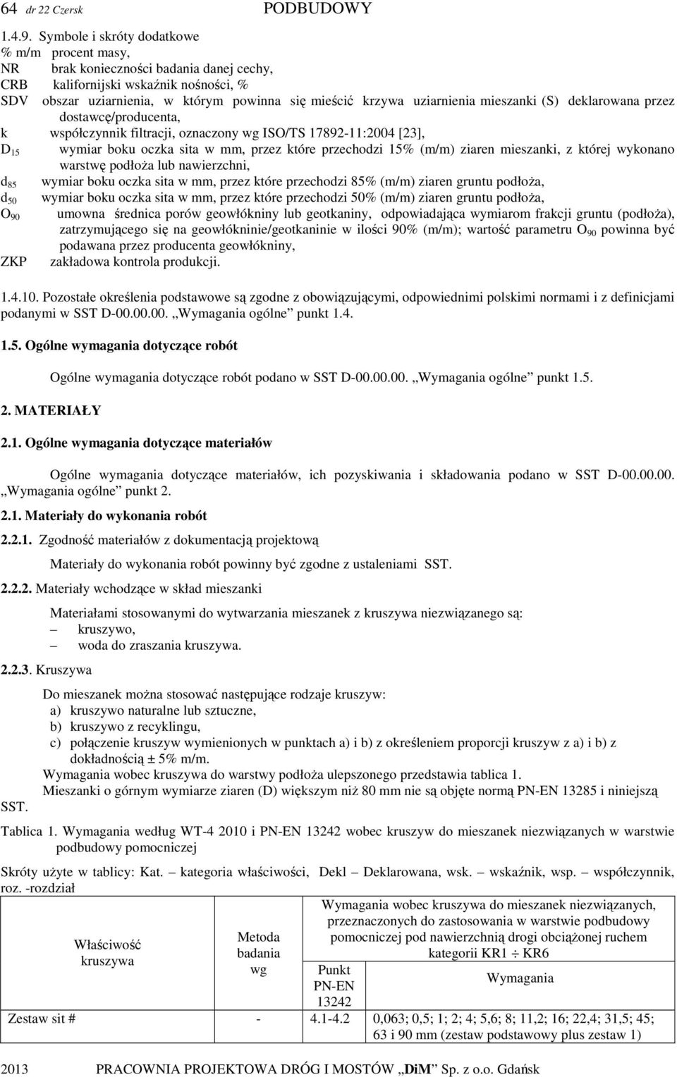 mieszanki (S) deklarowana przez dostawcę/producenta, k współczynnik filtracji, oznaczony wg ISO/TS 17892-11:2004 [23], D 15 wymiar boku oczka sita w mm, przez które przechodzi 15% (m/m) ziaren