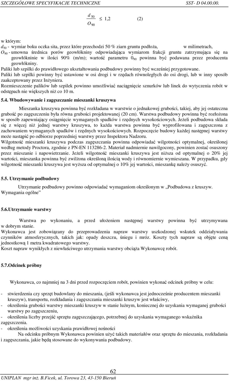 gruntu zatrzymująca się na geowłókninie w ilości 90% (m/m); wartość parametru 0 90 powinna być podawana przez producenta geowłókniny.