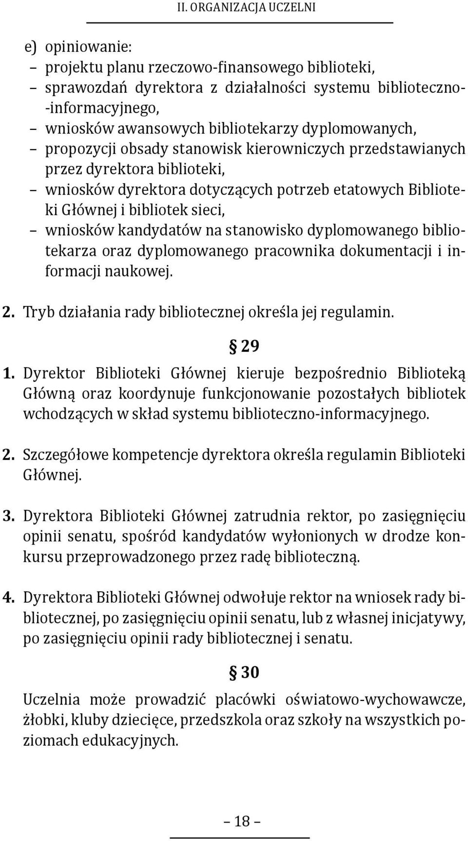 kandydatów na stanowisko dyplomowanego bibliotekarza oraz dyplomowanego pracownika dokumentacji i informacji naukowej. 2. Tryb działania rady bibliotecznej określa jej regulamin. 29 1.