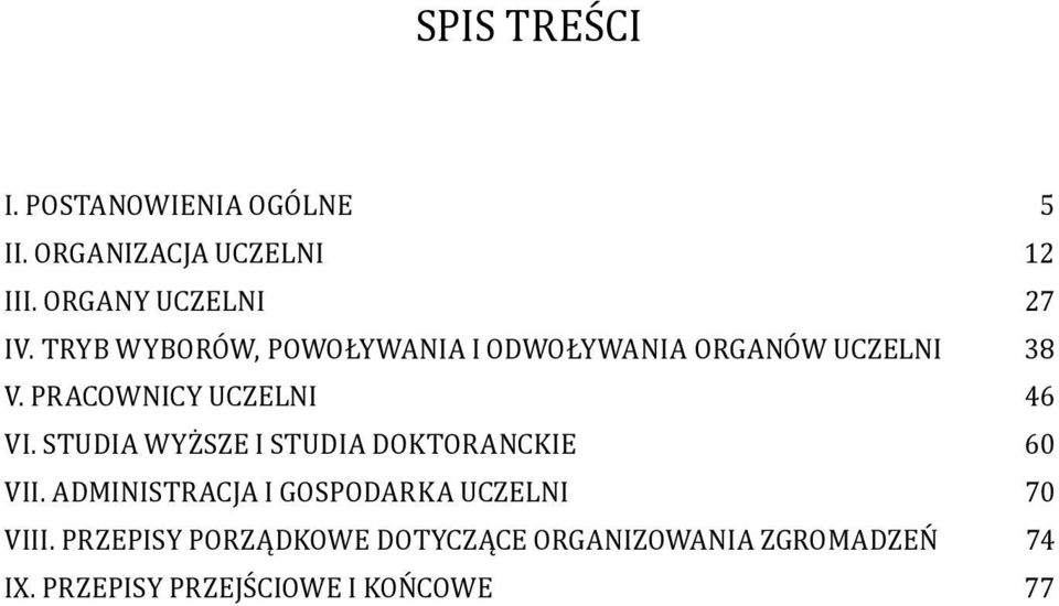 STUDIA WYŻSZE I STUDIA DOKTORANCKIE 60 VII. ADMINISTRACJA I GOSPODARKA UCZELNI 70 VIII.