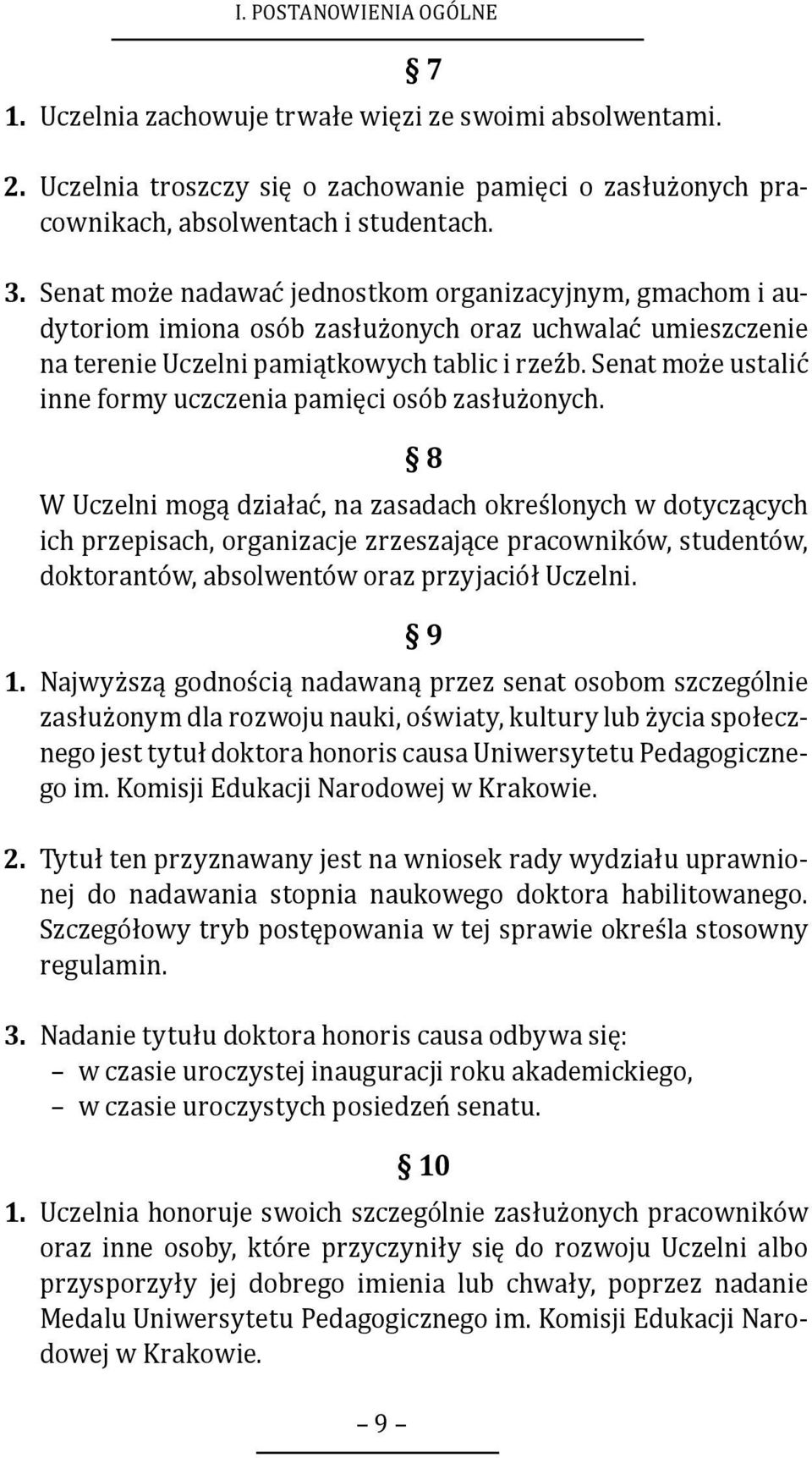 Senat może ustalić inne formy uczczenia pamięci osób zasłużonych.