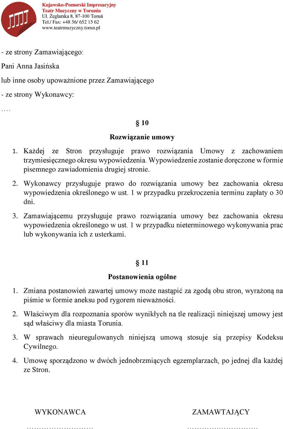 Wykonawcy przysługuje prawo do rozwiązania umowy bez zachowania okresu wypowiedzenia określonego w ust. 1 w przypadku przekroczenia terminu zapłaty o 30