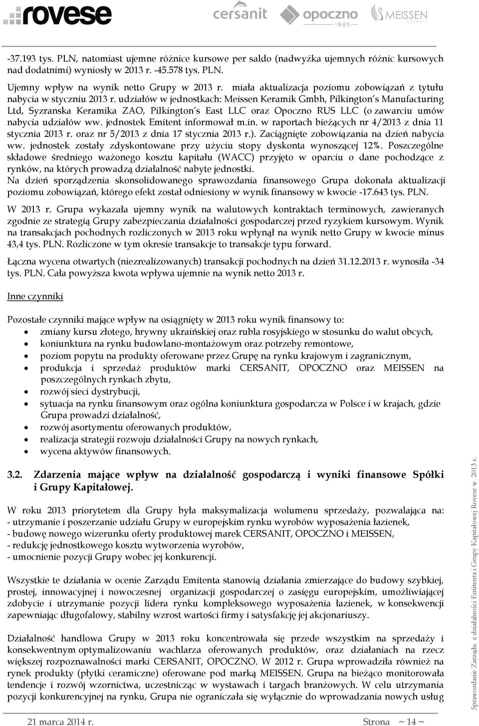 udziałów w jednostkach: Meissen Keramik Gmbh, Pilkington s Manufacturing Ltd, Syzranska Keramika ZAO, Pilkington s East LLC oraz Opoczno RUS LLC (o zawarciu umów nabycia udziałów ww.