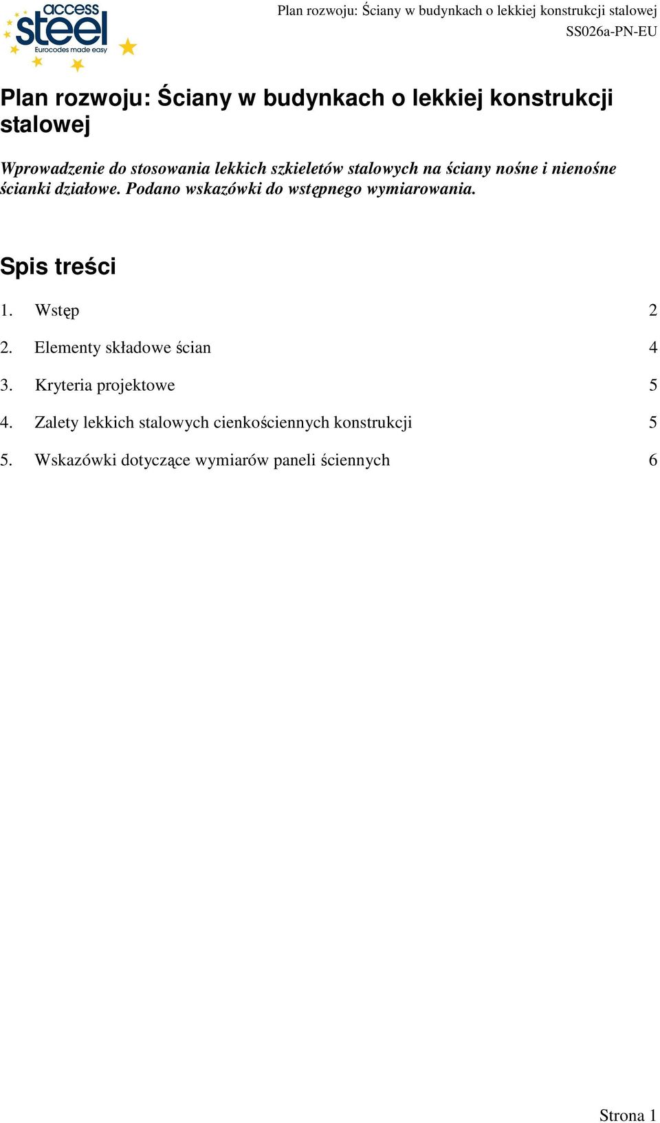 Podano wskazówki do wstępnego wymiarowania. Spis treści 1. Wstęp 2 2. Elementy składowe ścian 4 3.