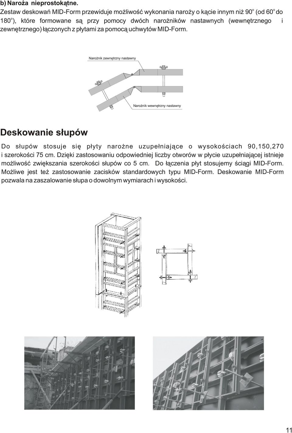 zewnêtrznego) ³¹czonych z p³ytami za pomoc¹ uchwytów MID-Form.