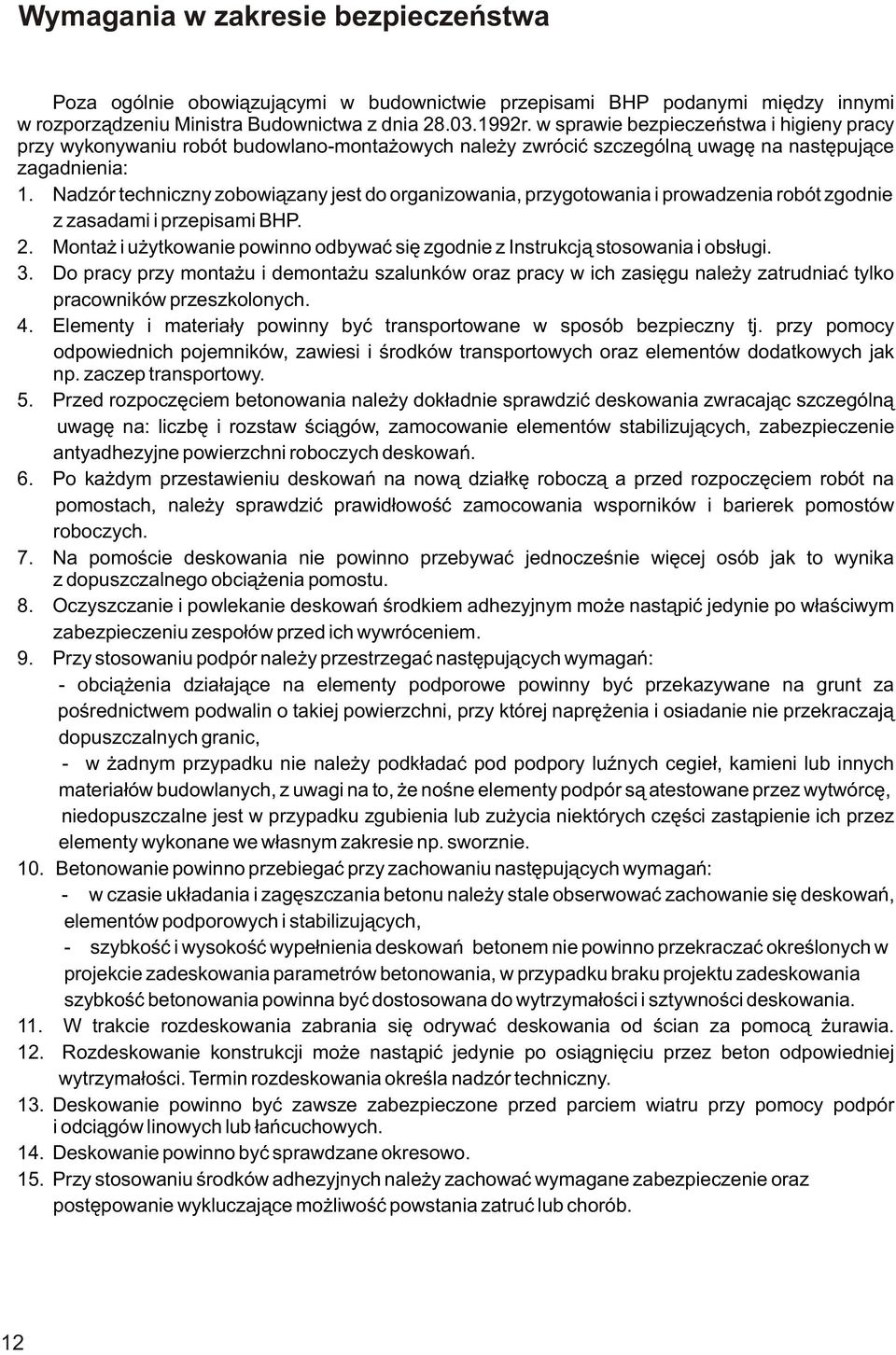 Nadzór techniczny zobowi¹zany jest do organizowania, przygotowania i prowadzenia robót zgodnie z zasadami i przepisami BHP. 2.