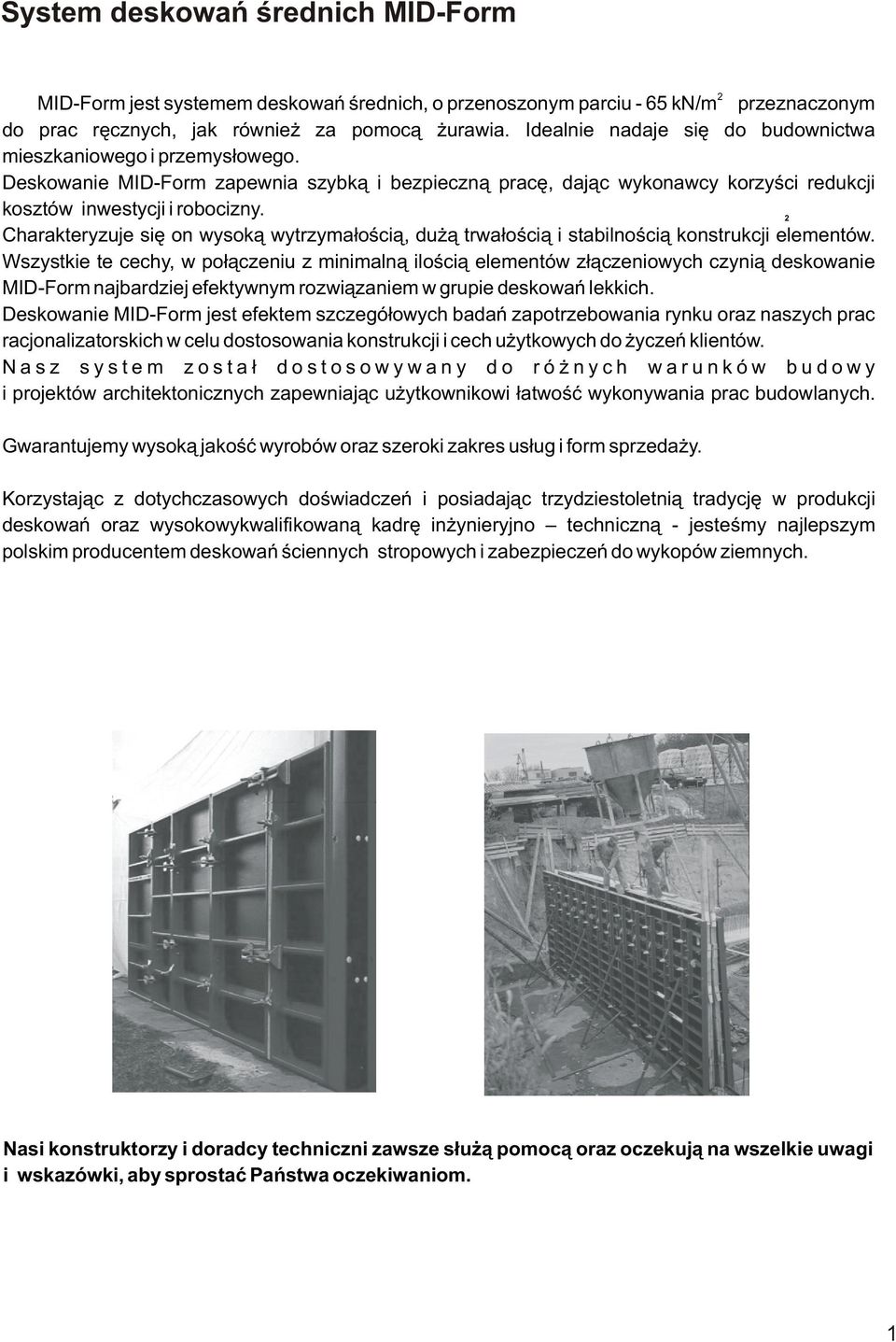 2 Charakteryzuje siê on wysok¹ wytrzyma³oœci¹, du ¹ trwa³oœci¹ i stabilnoœci¹ konstrukcji elementów.