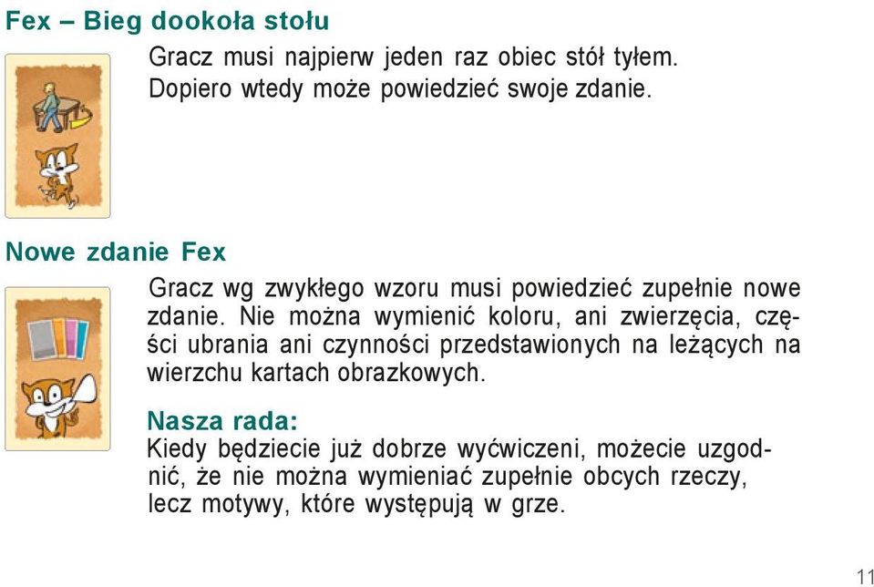 Nie można wymienić koloru, ani zwierzęcia, części ubrania ani czynności przedstawionych na leżących na wierzchu kartach