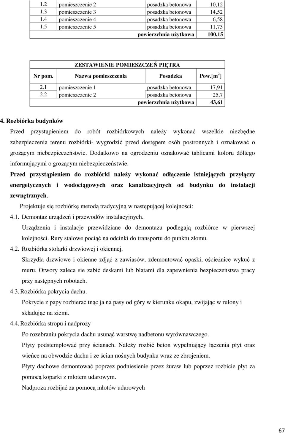 2 pomieszczenie 2 posadzka betonowa 25,7 powierzchnia użytkowa 43,61 4.