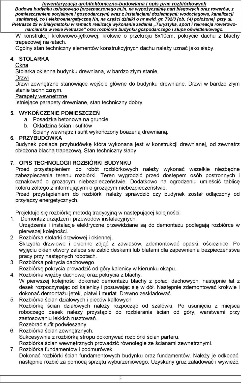 Parapety wewnętrzne Istniejące parapety drewniane, stan techniczny dobry. 5. WYKOŃCZENIE POMIESZCZEŃ a. Posadzka betonowa na gruncie b.