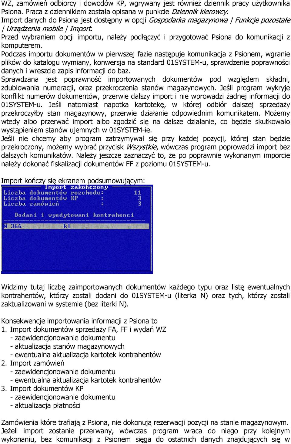 Przed wybraniem opcji importu, należy podłączyć i przygotować Psiona do komunikacji z komputerem.