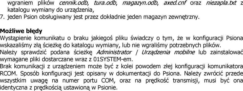 Należy sprawdzić podana ścieżkę Administrator Urządzenia mobilne lub zainstalować wymagane pliki dostarczane wraz z 01SYSTEM-em.