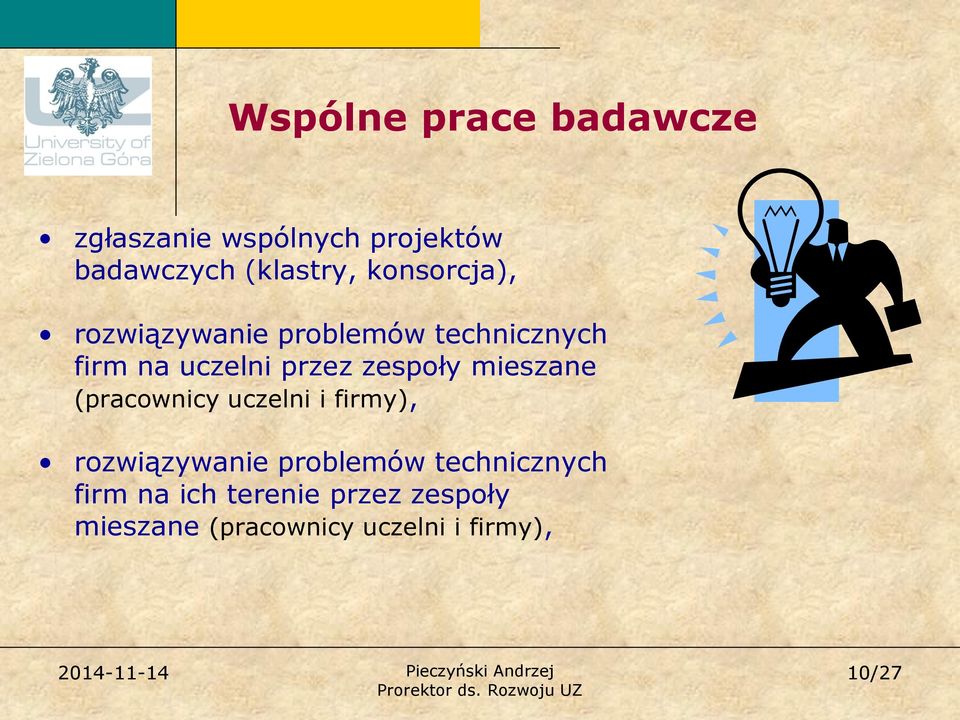 zespoły mieszane (pracownicy uczelni i firmy), rozwiązywanie problemów