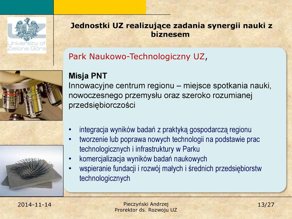 praktyką gospodarczą regionu tworzenie lub poprawa nowych technologii na podstawie prac technologicznych i infrastruktury w