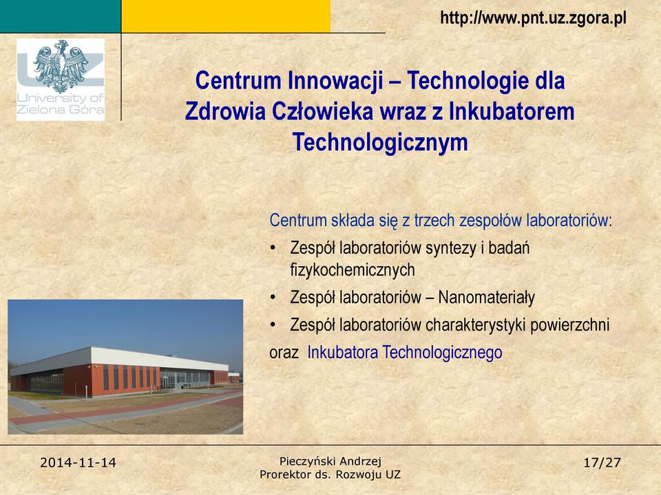 Technologicznym Centrum składa się z trzech zespołów laboratoriów: Zespół