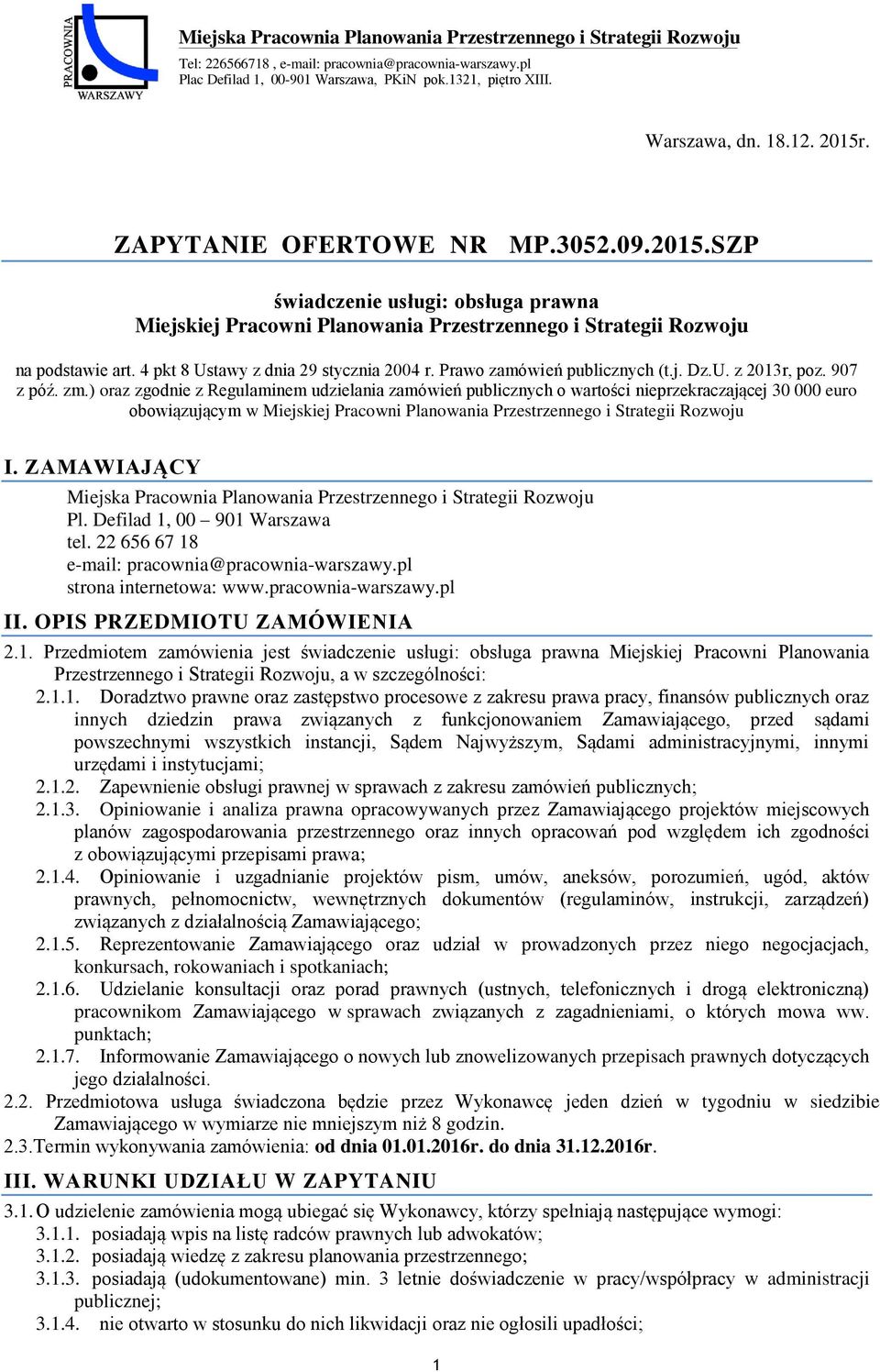 4 pkt 8 Ustawy z dnia 29 stycznia 2004 r. Prawo zamówień publicznych (t.j. Dz.U. z 2013r, poz. 907 z póź. zm.