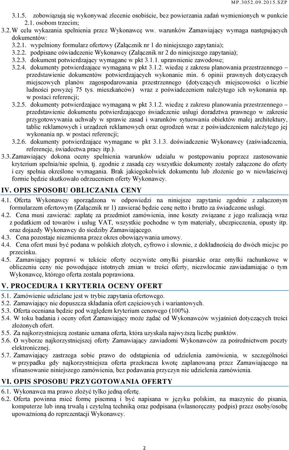 2.3. dokument potwierdzający wymagane w pkt 3.1.1. uprawnienie zawodowe; 3.2.4. dokumenty potwierdzające wymaganą w pkt 3.1.2. wiedzę z zakresu planowania przestrzennego przedstawienie dokumentów potwierdzających wykonanie min.