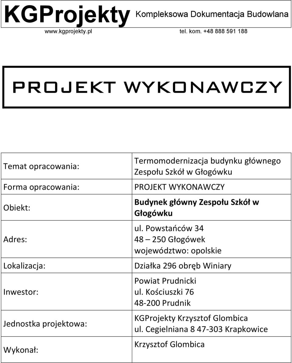 Inwestor: Jednostka projektowa: Wykonał: Termomodernizacja budynku głównego Zespołu Szkół w Głogówku PROJEKT WYKONAWCZY Budynek główny