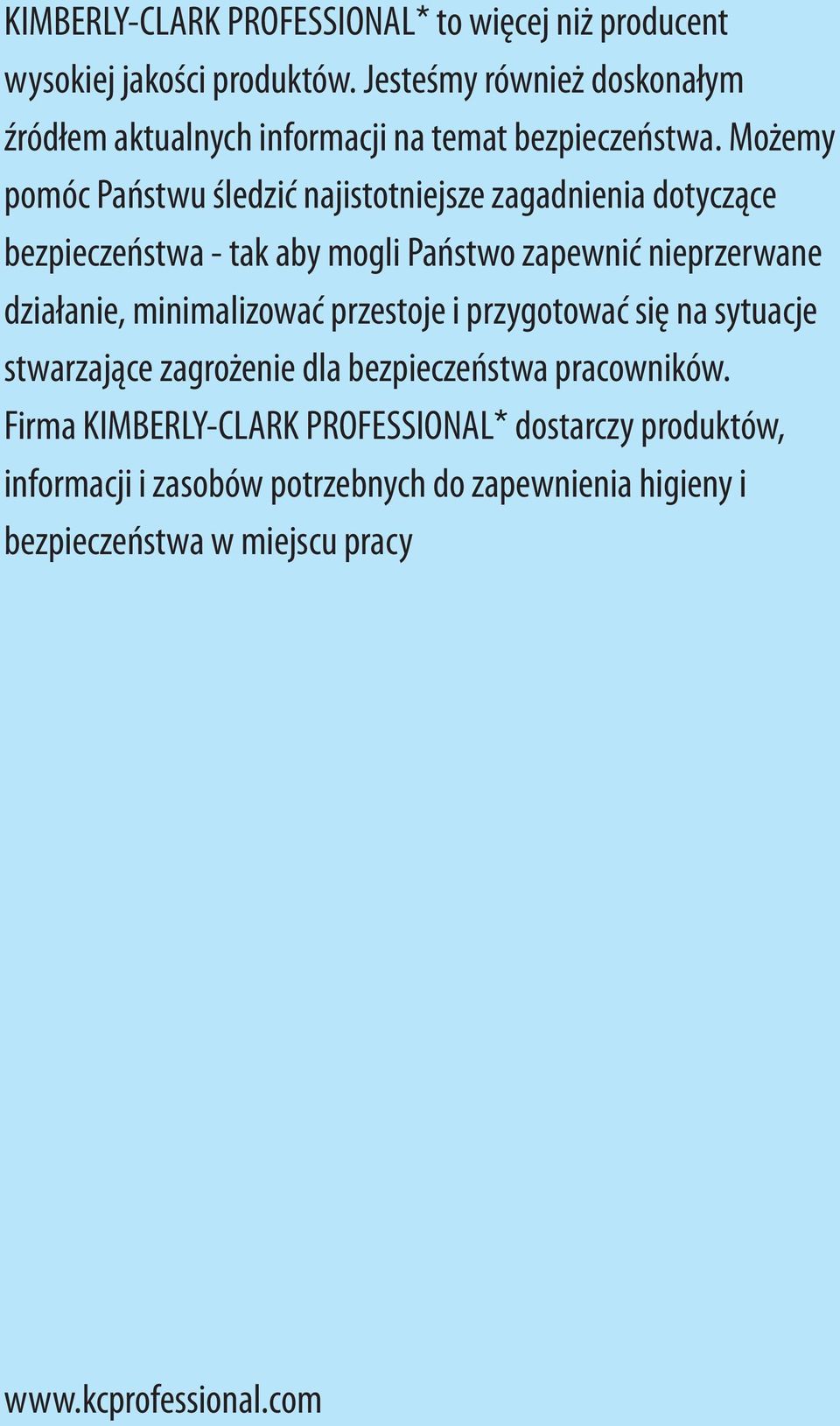 Możemy pomóc Państwu śledzić najistotniejsze zagadnienia dotyczące bezpieczeństwa - tak aby mogli Państwo zapewnić nieprzerwane działanie,