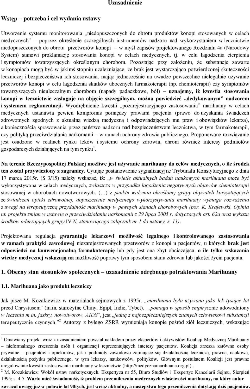 celach medycznych, tj. w celu łagodzenia cierpienia i symptomów towarzyszących określonym chorobom.