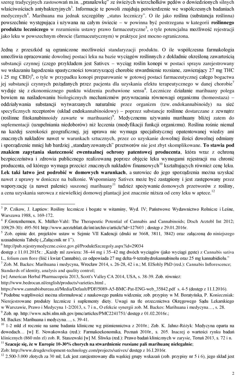 O ile jako roślina (substancja roślinna) powszechnie występująca i używana na całym świecie w powinna być postrzegana w kategorii roślinnego produktu leczniczego w rozumieniu ustawy prawo